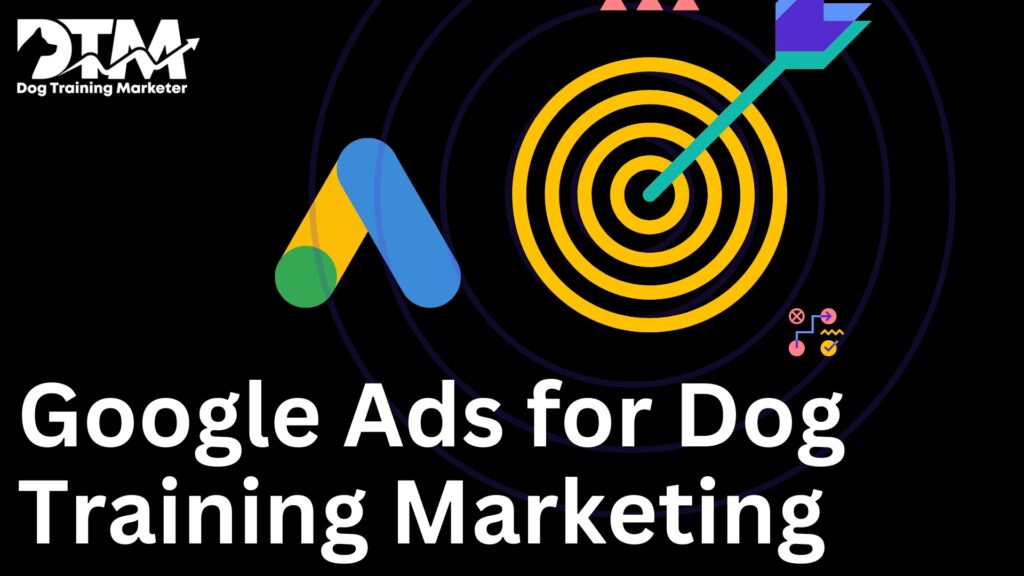 Google Ads for Dog Training Marketing – Best PPC Advertising for DTM Business