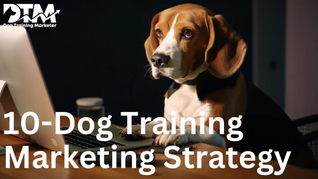10 Essential Dog Training Marketing Strategy for Dog Trainers